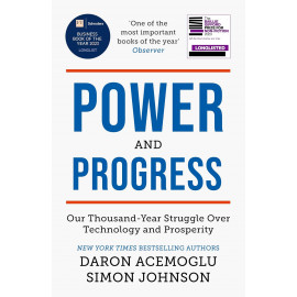 Power and Progress: Our Thousand-Year Struggle Over Technology and Prosperity