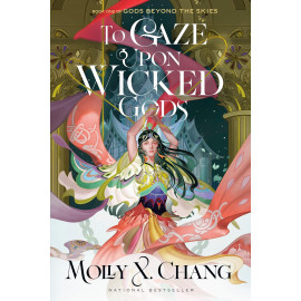 To Gaze Upon Wicked Gods (Gods Beyond the Skies, 1)