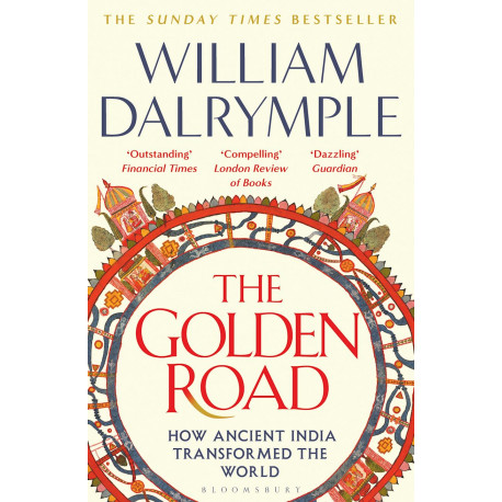 The Golden Road How Ancient India Transformed the World