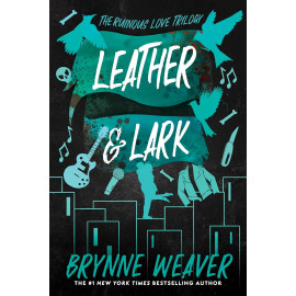 Leather & Lark: The Ruinous Love Trilogy (The Ruinous Love Trilogy, 2)