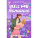 Roll for Romance: A Novel