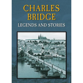 CHARLES BRIDGE - LEGENDS AND STORIES