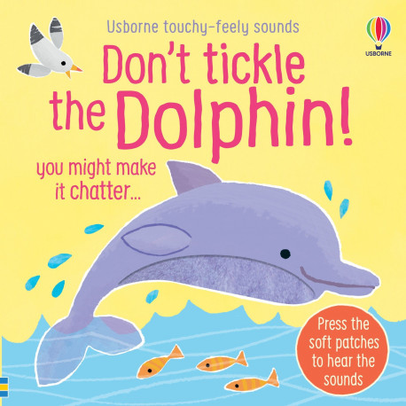 Usborne Touchy Feely Books: Don't Tickle the Dolphin! 