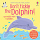 Usborne Touchy Feely Books: Don't Tickle the Dolphin! 