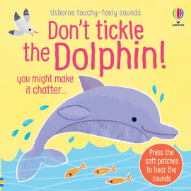 Usborne Touchy Feely Books: Don't Tickle the Dolphin! 