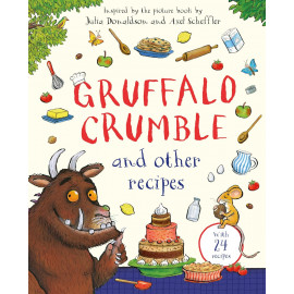 Gruffalo Crumble and Other Recipes: The Gruffalo Cookbook 