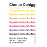 Supercommunicators: How to Unlock the Secret Language of Connection 