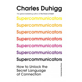 Supercommunicators: How to Unlock the Secret Language of Connection 