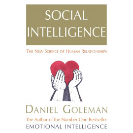 Social Intelligence : The New Science of Human Relationships