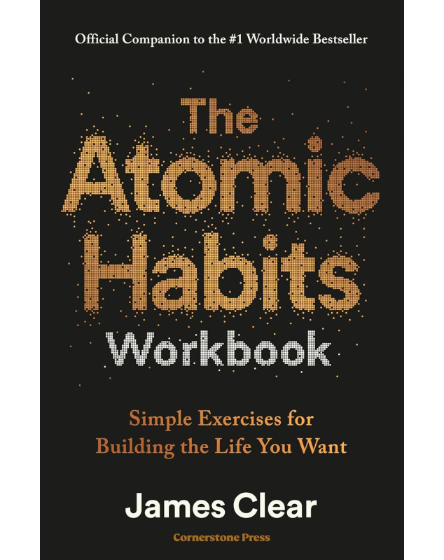 The Atomic Habits Workbook - Simple Exercises for Building the Life Y The Atomic Habits Workbook - Simple Exercises for Building the Life Y