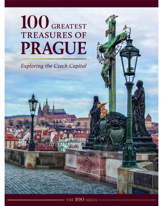 100 Greatest Treasures of Prague Exploring the Czech Capital 100 Greatest Treasures of Prague Exploring the Czech Capital