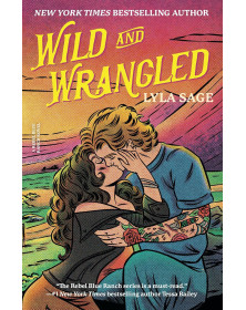 Wild and Wrangled: (A Rebel Blue Ranch 4)