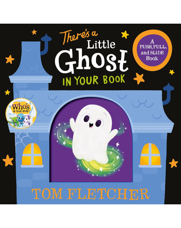 There's a Little Ghost in Your Book: A Push, Pull, and Slide Book There's a Little Ghost in Your Book: A Push, Pull, and Slide Book