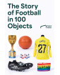 The Story of Football in 100 Objects