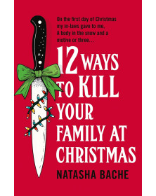 12 Ways to Kill Your Family at Christmas