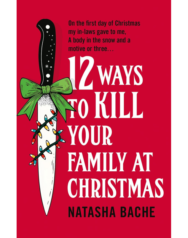 12 Ways to Kill Your Family at Christmas 12 Ways to Kill Your Family at Christmas