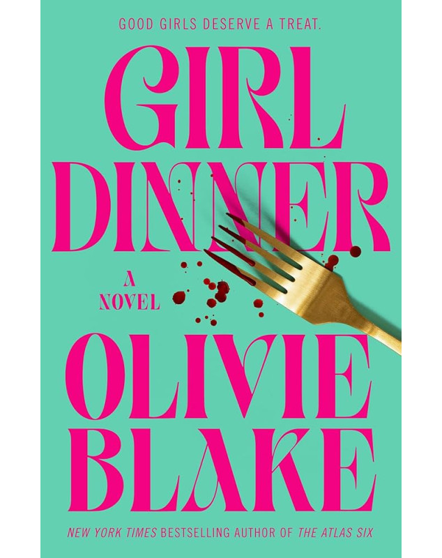 Girl Dinner: A Novel Girl Dinner: A Novel