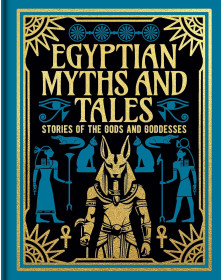 Egyptian Myths and Tales: Stories of the Gods and Goddesses