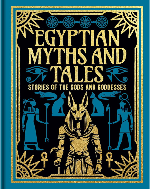 Egyptian Myths and Tales: Stories of the Gods and Goddesses
