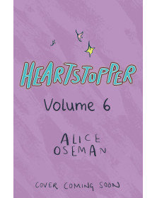 Heartstopper: Volume Six
