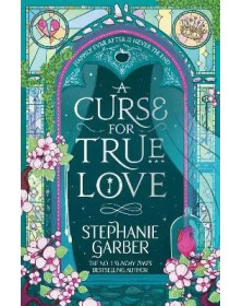 A Curse For True Love (Once Upon a Broken Heart book 3)