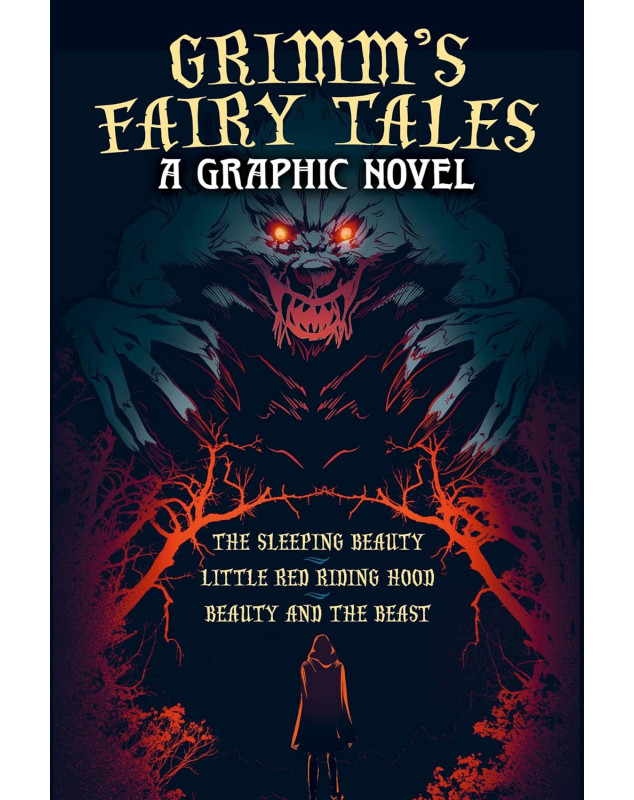 Grimm's Fairy Tales: A Graphic Novel: The Sleeping Beauty, Little Red Riding Hood, Beauty and the Beast