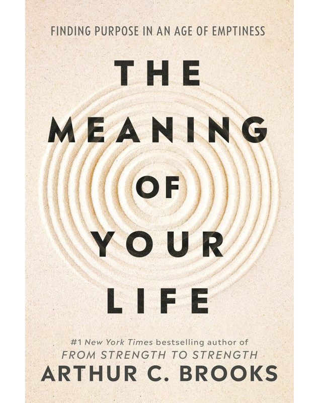 The Meaning of Your Life  Finding Purpose in an Age of Emptiness