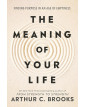 The Meaning of Your Life  Finding Purpose in an Age of Emptiness