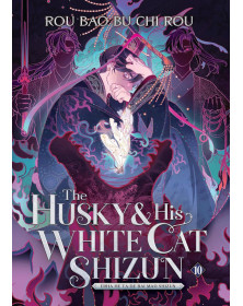 The Husky and His White Cat Shizun: Erha He Ta De Bai Mao Shizun (Novel) Vol. 10