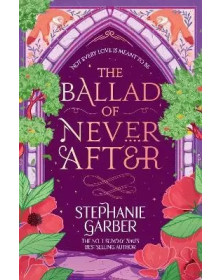 The Ballad of Never After (Once Upon a Broken Heart book 2)