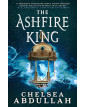 The Ashfire King (The Sandsea Trilogy)