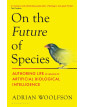 On the Future of Species  Authoring Life by Means of Artificial Biological Intelligence