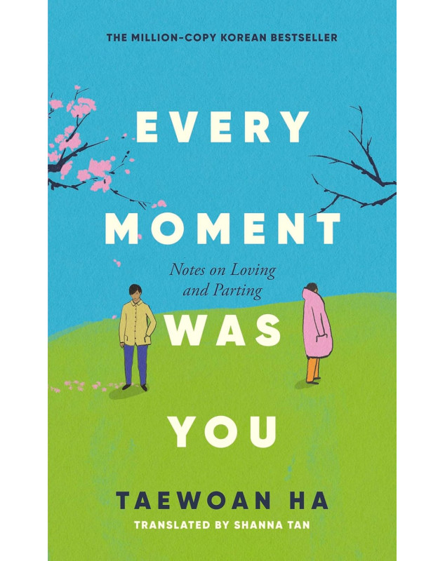 Every Moment Was You: Notes on Loving and Parting