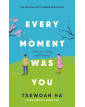 Every Moment Was You: Notes on Loving and Parting