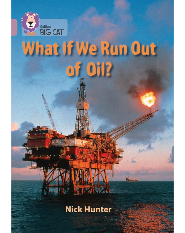 What If We Run out of Oil?: Band 18/Pearl (Collins Big Cat)