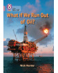 What If We Run out of Oil?: Band 18/Pearl (Collins Big Cat)