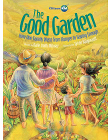 The Good Garden: How One Family Went from Hunger to Having Enough