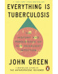 Everything Is Tuberculosis  The History and Persistence of Our Deadliest Infection