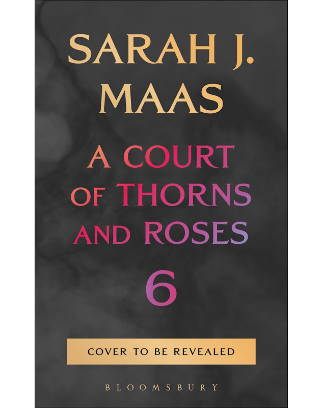 A Court of Thorns and Roses 6