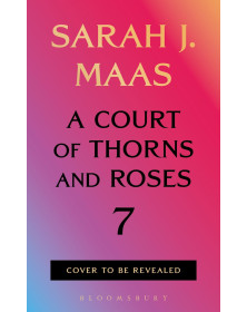 A Court of Thorns and Roses 7