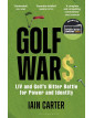 Golf Wars: LIV and Golf's Bitter Battle for Power and Identity