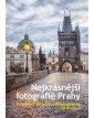 Nejkrásnější fotografie Prahy / The Most Beautiful Photographs of Prague