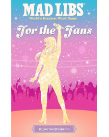 Mad Libs: For the Fans: Taylor Swift Edition