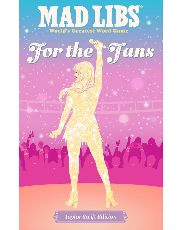 Mad Libs: For the Fans: Taylor Swift Edition