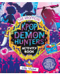 The Unofficial K-Pop Demon Hunters Activity Book