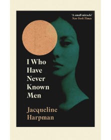 I Who Have Never Known Men