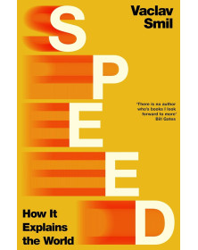 Speed: How it Explains the World