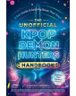 The Unofficial KPop Demon Hunters Handbook