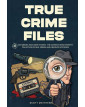True Crime Files: 48 Disturbing True Crime Stories - The Ultimate Binge-Worthy Collection of Real Crimes and Unsolved Mysteries