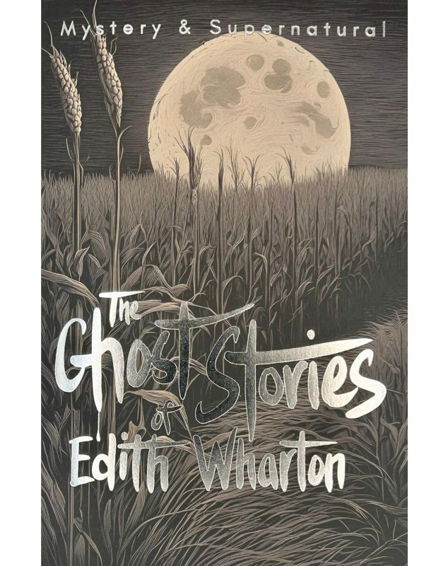 The Ghost Stories of Edith Wharton (Tales of Mystery & the Supernatural)